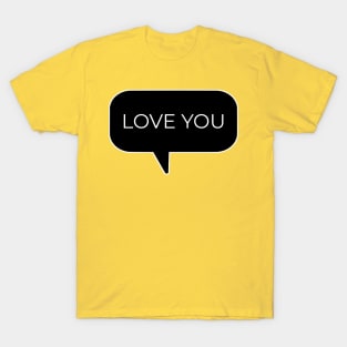 Love You Text Message Design T-Shirt